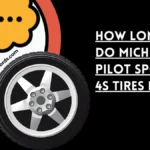 how long do michelin pilot sport 4s tires last