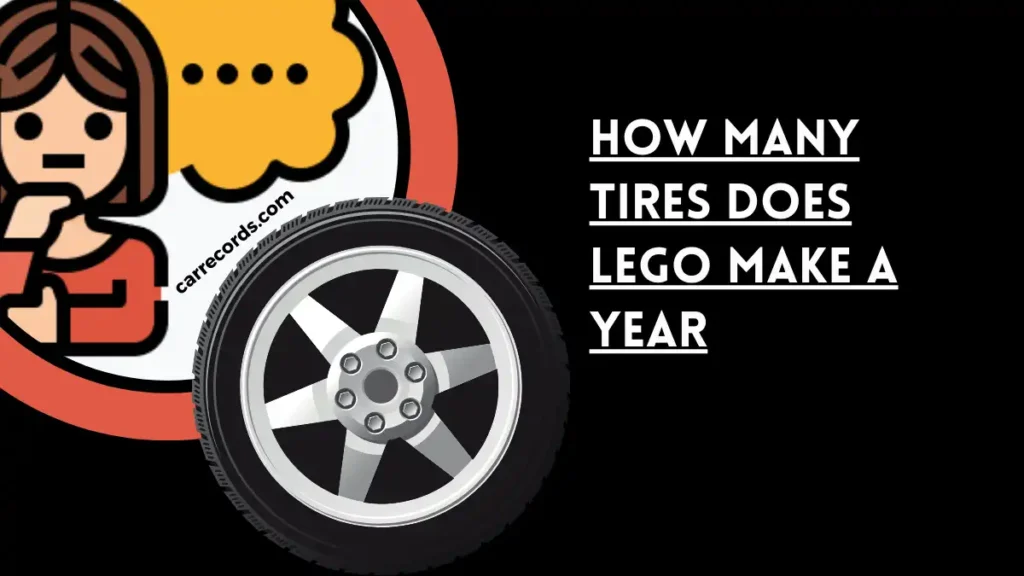 How many rubber tires does LEGO manufacture annually? approximately 306 million